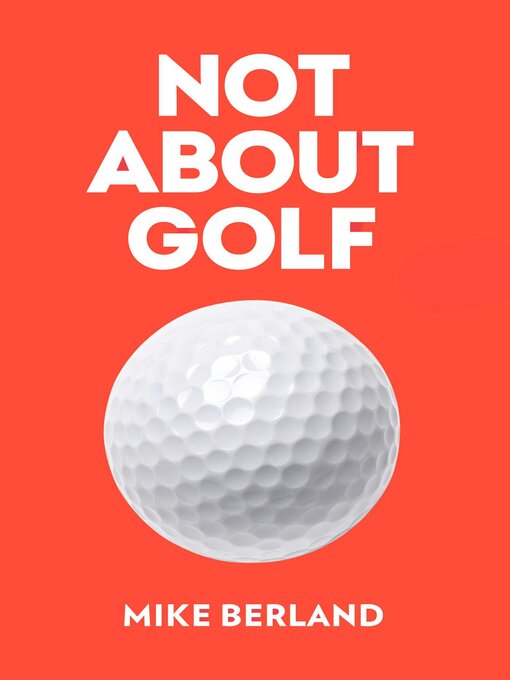 Title details for Not About Golf by Mike Berland - Available